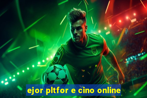 ejor pltfor e cino online